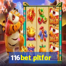 116bet pltfor